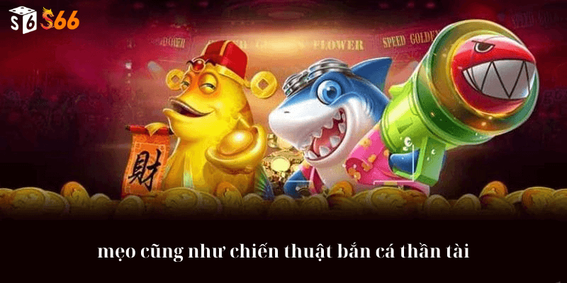 mẹo cũng như chiến thuật bắn cá thần tài